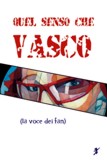 QUEL SENSO CHE VASCO